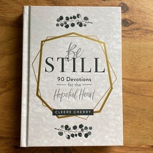 Be Still 90 Devotions for the Hopeful Heart